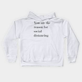 You Are The Reason For Social Distancing. Kids Hoodie